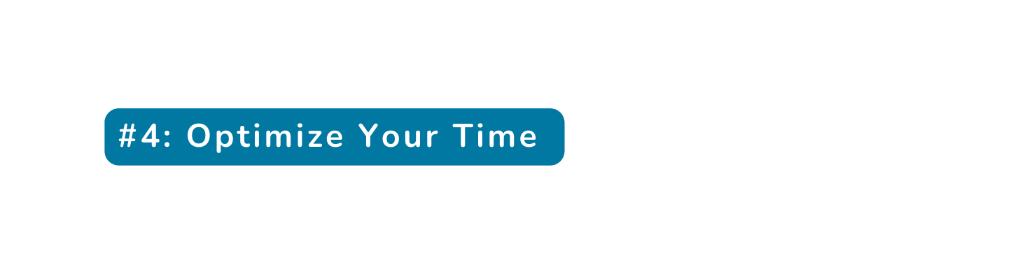 4 Optimize Your Time